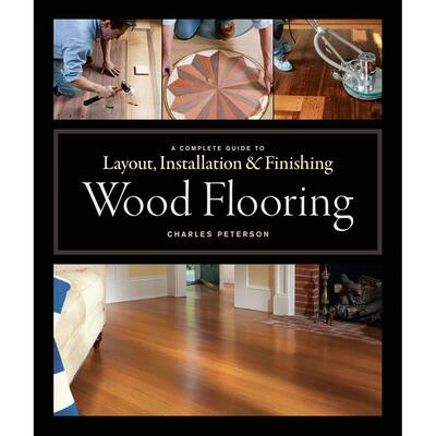 null Wood Flooring Book: A Complete Guide to Layout, Installation and ...